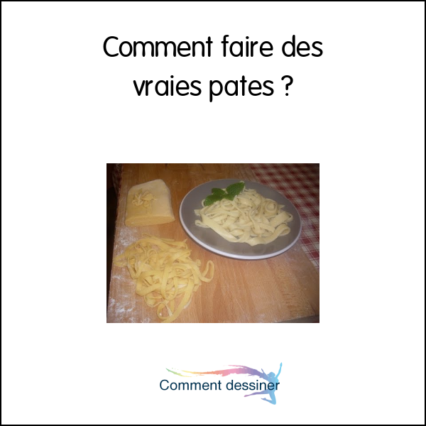 Comment faire des vraies pates